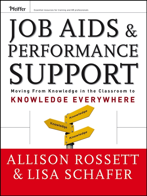 Job Aids and Performance Support Moving From Knowledge in the Classroom to Knowledge Everywhere